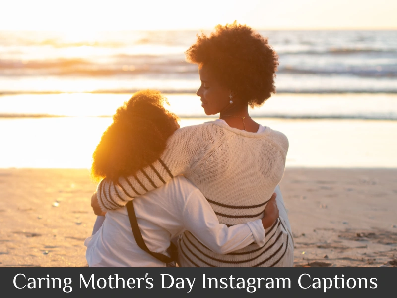 Caring Mother’s Day Instagram Captions