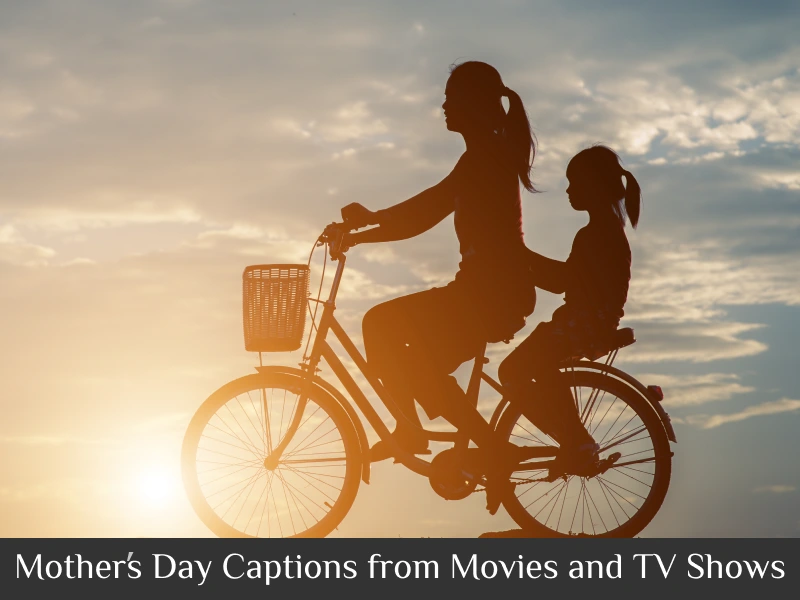 Mother’s Day Captions from Movies and TV Shows