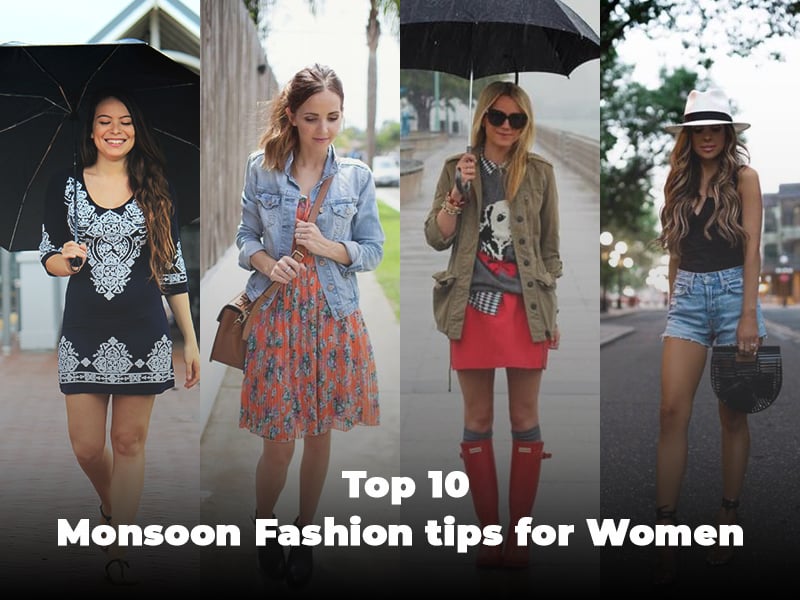 Top 10 Monsoon Fashion tips for Women